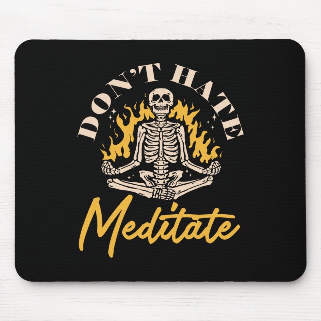 Dont Hate Meditate Skeleton Yoga Meditation  Mouse Pad (Front)