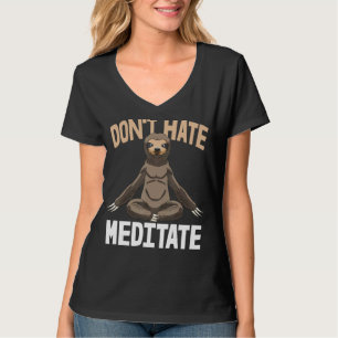 Don't Hate Meditate Sleepy Head Sloth Love Women T-Shirt