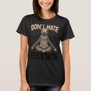 Don't Hate Meditate Sleepy Head Sloth Love Women T-Shirt