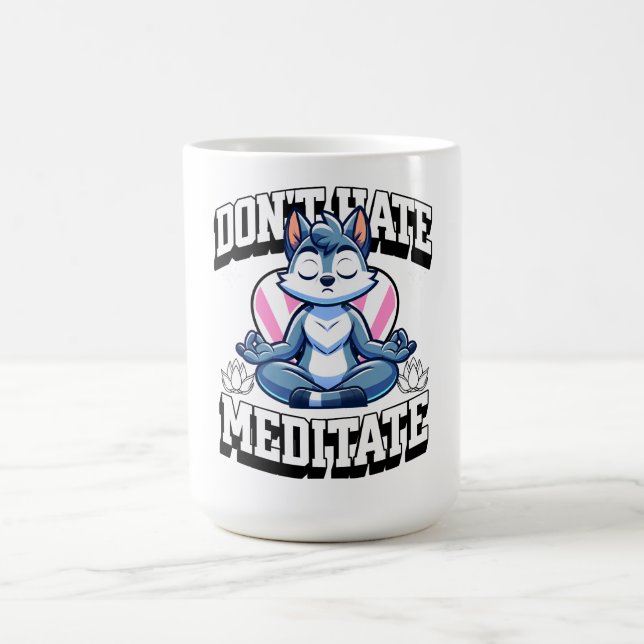 Don't Hate, Meditate- Stay Zen Coffee Mug (Center)