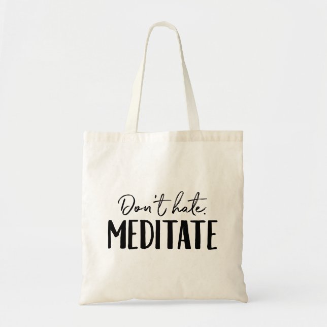 Don't Hate Meditate Typography Tote Bag (Front)