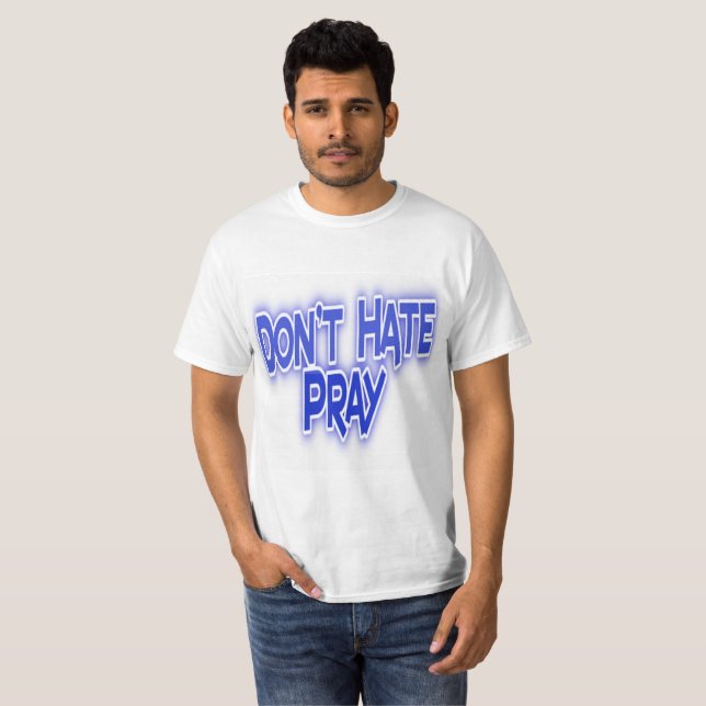 Don't Hate, Pray Basic T-Shirt (Front Full)