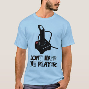 Dont Hate the Player T-Shirt