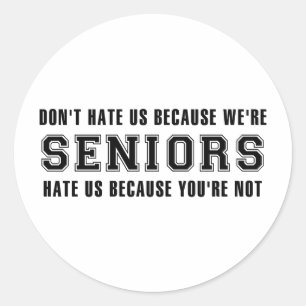 Don't Hate Us Because We're Seniors Classic Round Sticker