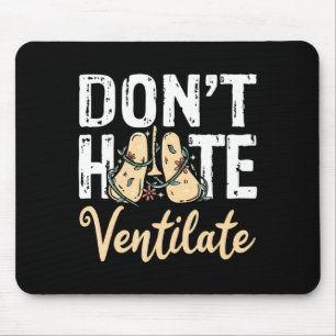 Dont Hate Ventilate Resratory Therast Pulmono _1 Mouse Pad