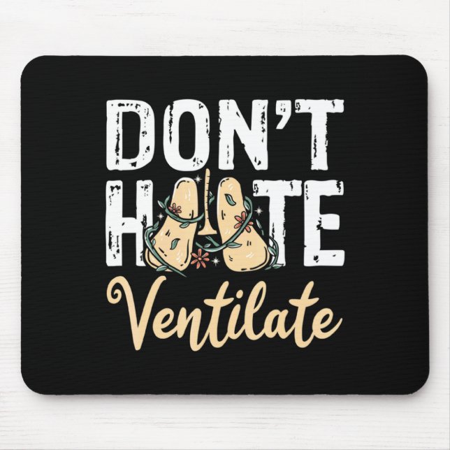 Dont Hate Ventilate Resratory Therast Pulmono _1  Mouse Pad (Front)