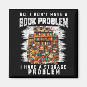 Don't have a book problem have a storage problem magnet