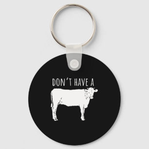 Dont Have A Cow  Key Ring