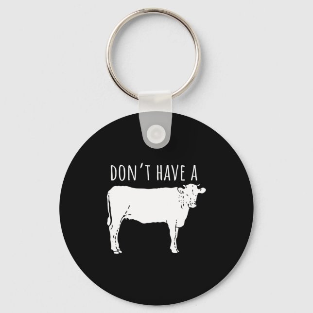 Dont Have A Cow  Key Ring (Front)