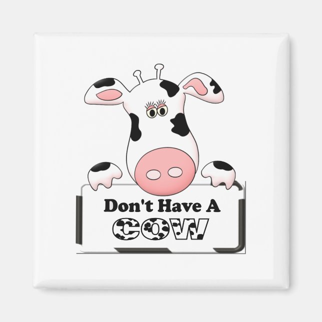 Don't Have a Cow Magnet (Front)