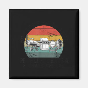 Dont Have A Grill Problem Bbq Grilling Pit Master Magnet
