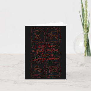 Dont Have A Grill Problem Have A Storage Problem Card