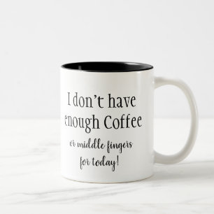 Don't have enough Coffee Fun Quote Two-Tone Coffee Mug