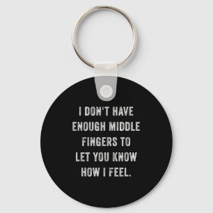 Dont have enough middle fingers how feel funny key ring