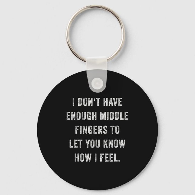 Dont have enough middle fingers how feel funny key ring (Front)