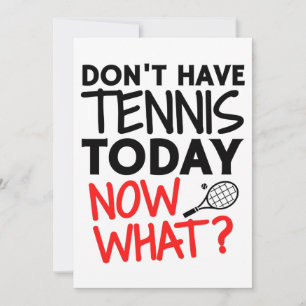 Don't have tennis today. Now what? Card