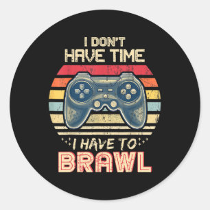 Don't Have Time I Have To Brawl Showdown Stars  Classic Round Sticker