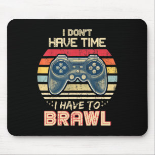 Don't Have Time I Have To Brawl Showdown Stars  Mouse Pad
