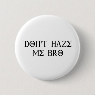 Don't Haze Me Bro 6 Cm Round Badge