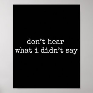 Don't Hear What I Didn't Say Poster