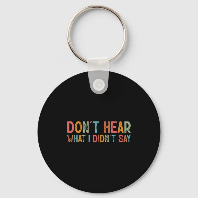 Don't Hear What I Didn't Say Tee Minimalist Autism Key Ring (Front)