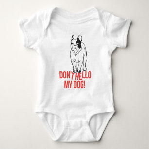 Don't Hello My Dog - French Bulldog Baby Bodysuit
