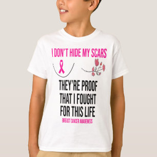 Don't Hide My Scars They Are The Proof Breast Canc T-Shirt