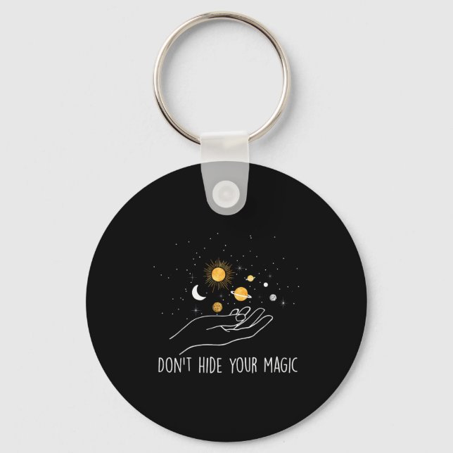 Don't Hide Your Magic Motivational Quote Sitive  Key Ring (Front)