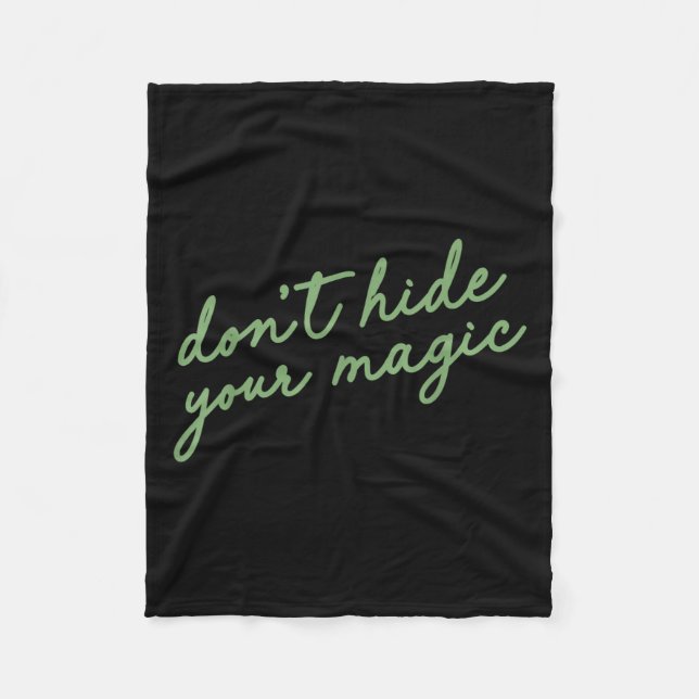 Don't Hide Your Magic Motivational Quote Sitive Vi Fleece Blanket (Front)