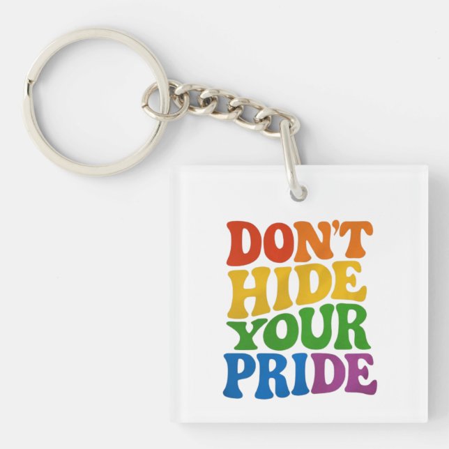 Don't Hide Your Pride LGBTQ Queer Pride  Key Ring (Front)