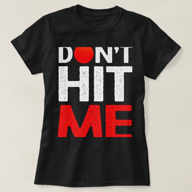 Dont Hit Me Funny Dodgeball Player Dodgeball T-Shirt (Design Front)