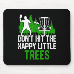 Don't Hit The Happy Little Trees Mouse Pad