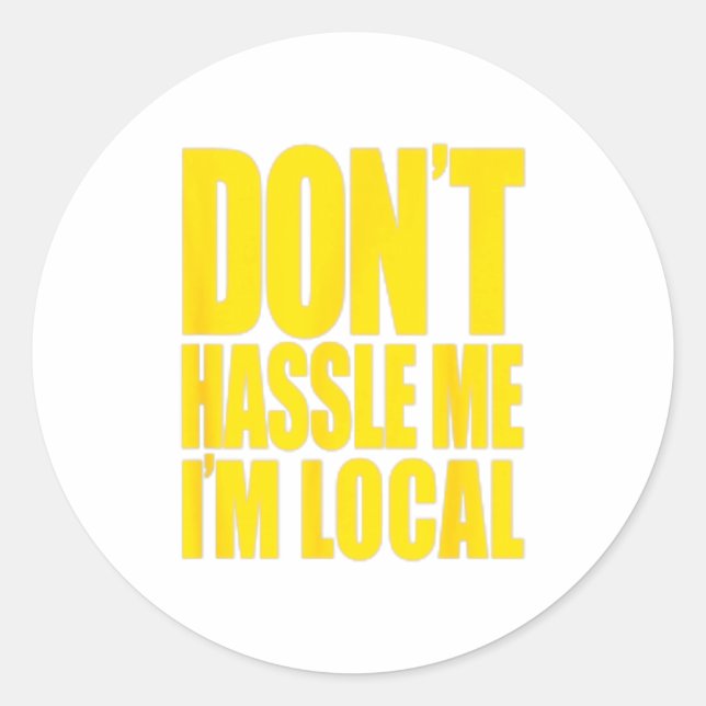 Don't Hle Me I'm Local What About Bob Funny  Classic Round Sticker (Front)