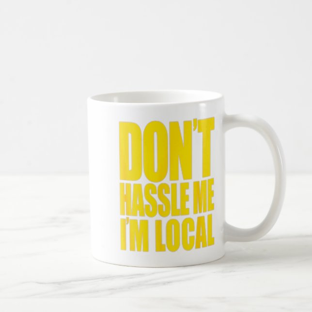Don't Hle Me I'm Local What About Bob Funny  Coffee Mug (Right)