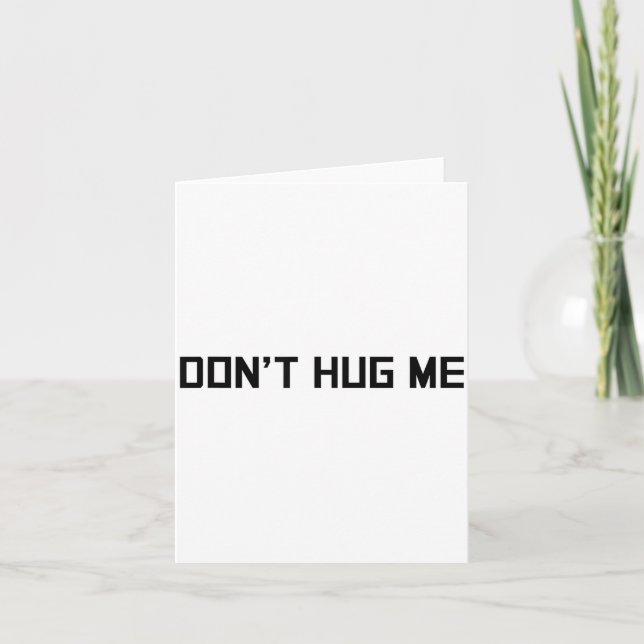 Don't Hug Me Funny Anti-social No Hugs Here  Card (Front)