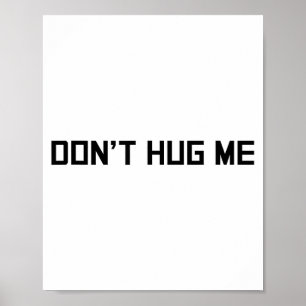 Don't Hug Me Funny Anti-social No Hugs Here  Poster