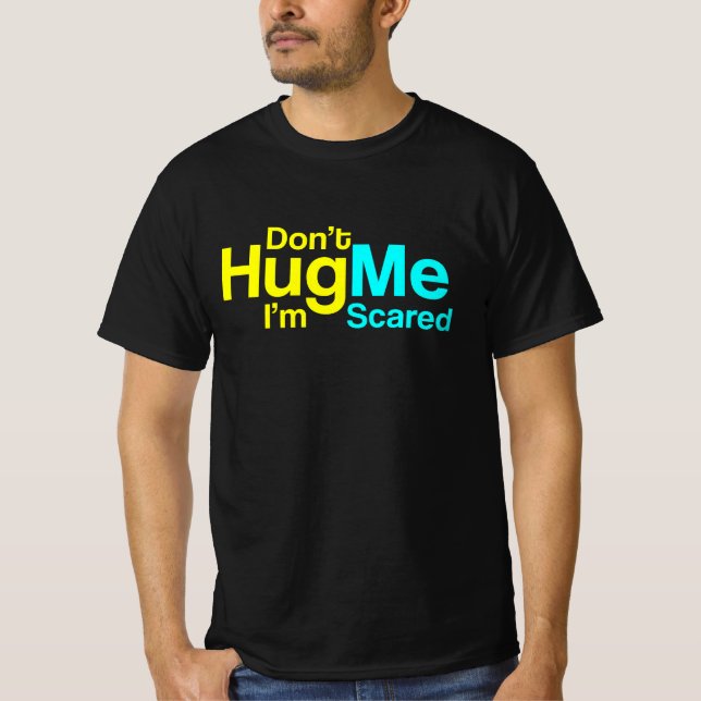 Don't Hug Me I Am Scared - Funny Text Design T-Shirt (Front)