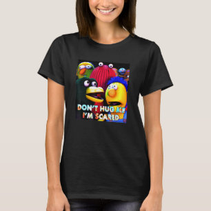 Dont Hug Me Im Scared Fun Saying Sarcasm T-Shirt