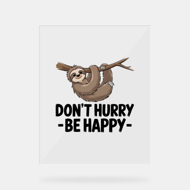 Don't Hurry Be Happy Acrylic Sign (Front)