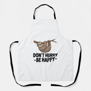 Don't Hurry Be Happy Apron