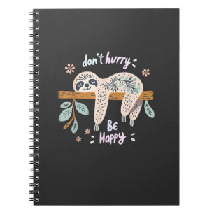 Don't Hurry Be Happy, Cute Lazy Funny Sloth, Girls Notebook