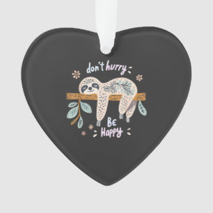 Don't Hurry Be Happy, Cute Lazy Funny Sloth, Girls Ornament