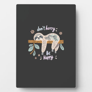 Don't Hurry Be Happy, Cute Lazy Funny Sloth, Girls Plaque