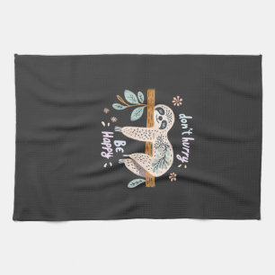 Don't Hurry Be Happy, Cute Lazy Funny Sloth, Girls Tea Towel