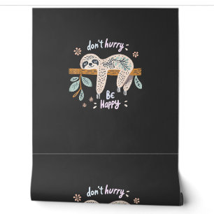 Don't Hurry Be Happy, Cute Lazy Funny Sloth, Girls Wallpaper