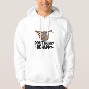 Don't Hurry Be Happy Hoodie
