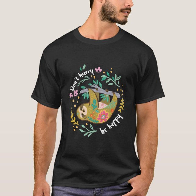Don'T Hurry Be Happy Lazy Sloth T-Shirt (Front)
