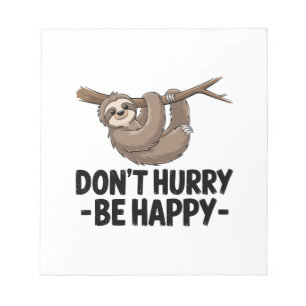 Don't Hurry Be Happy Notepad