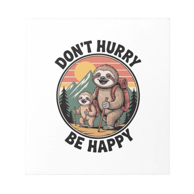 Don't Hurry, Be Happy Official Sloth Hiking Team Notepad (Front)