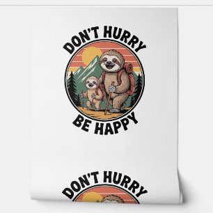 Don't Hurry, Be Happy Official Sloth Hiking Team Wallpaper